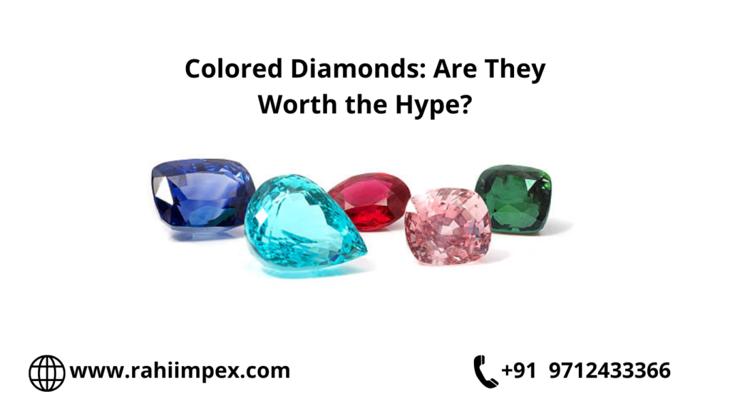 Colored Diamonds Are They Worth the Hype