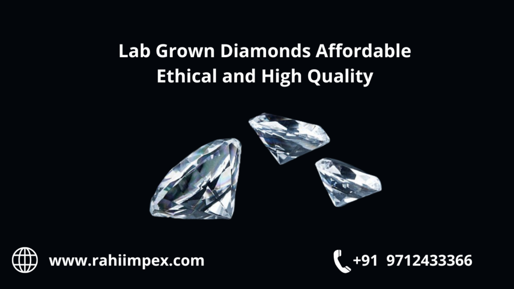 Lab Grown Diamonds Affordable Ethical and High Quality