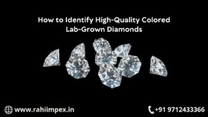 How To Identify High-Quality Colored Lab-Grown Diamonds